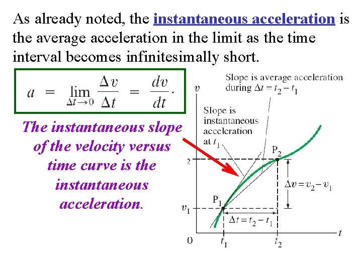 As already noted, the instantaneous acceleration is the average acceleration in the limit as