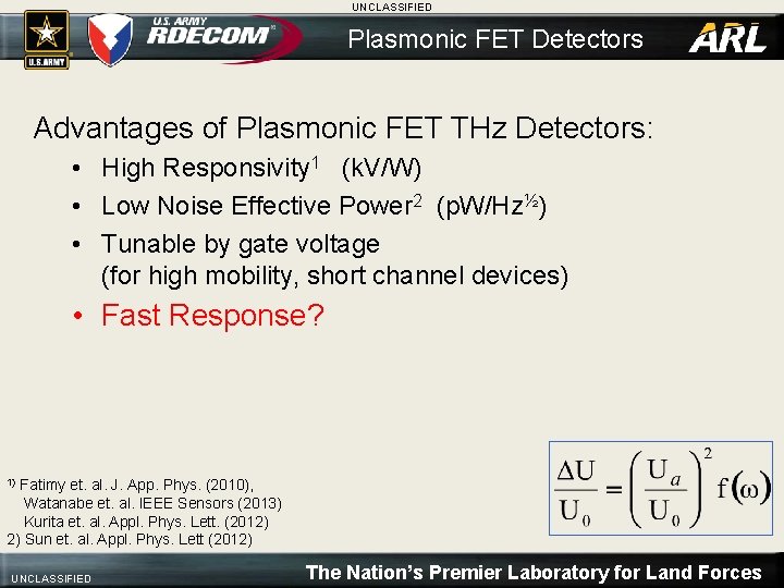 UNCLASSIFIED Plasmonic FET Detectors Advantages of Plasmonic FET THz Detectors: • High Responsivity 1