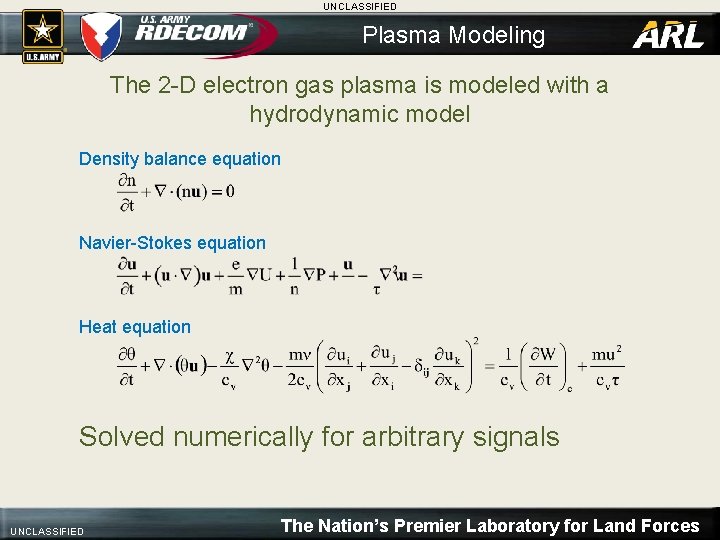 UNCLASSIFIED Plasma Modeling The 2 -D electron gas plasma is modeled with a hydrodynamic