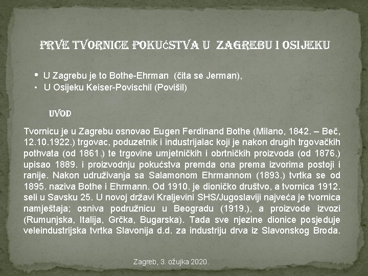 prve tvornice pokućstva u zagrebu i osijeku • U Zagrebu je to Bothe-Ehrman (čita