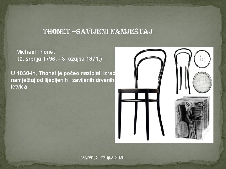 thonet –savijeni namještaj Michael Thonet (2. srpnja 1796. - 3. ožujka 1871. ) U