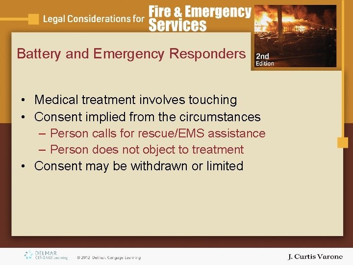 Battery and Emergency Responders • Medical treatment involves touching • Consent implied from the Battery and Emergency Responders • Medical treatment involves touching • Consent implied from the