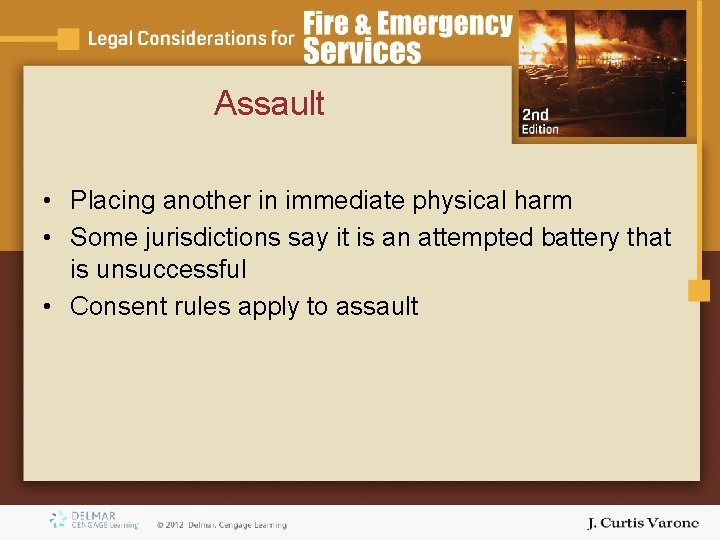 Assault • Placing another in immediate physical harm • Some jurisdictions say it is Assault • Placing another in immediate physical harm • Some jurisdictions say it is