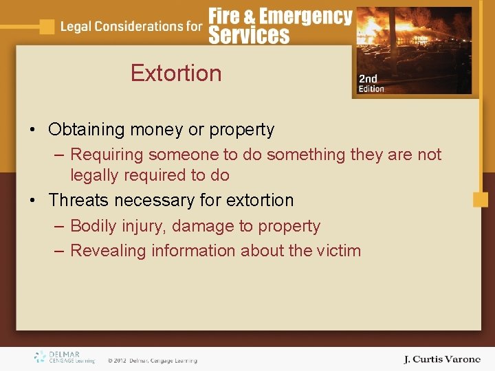 Extortion • Obtaining money or property – Requiring someone to do something they are Extortion • Obtaining money or property – Requiring someone to do something they are