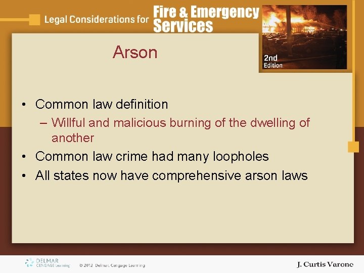 Arson • Common law definition – Willful and malicious burning of the dwelling of Arson • Common law definition – Willful and malicious burning of the dwelling of