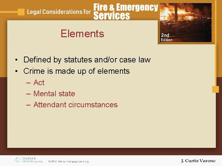 Elements • Defined by statutes and/or case law • Crime is made up of Elements • Defined by statutes and/or case law • Crime is made up of
