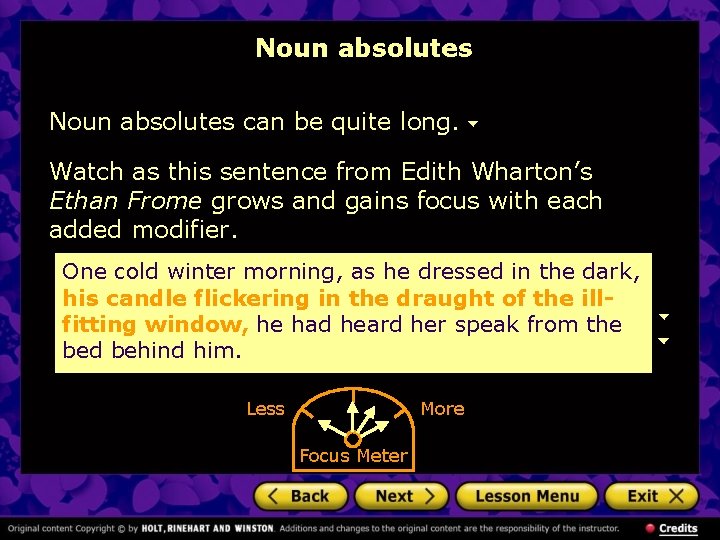 Noun absolutes can be quite long. Watch as this sentence from Edith Wharton’s Ethan