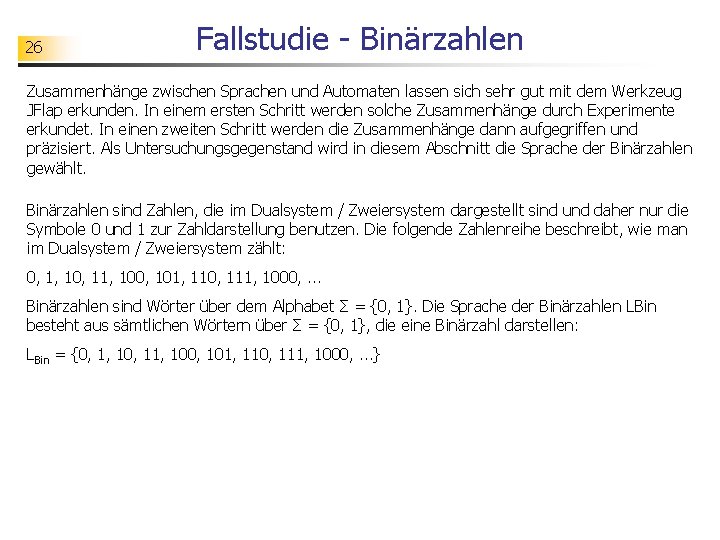 26 Fallstudie - Binärzahlen Zusammenhänge zwischen Sprachen und Automaten lassen sich sehr gut mit