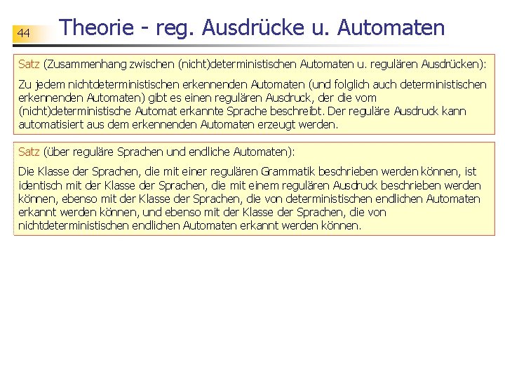 44 Theorie - reg. Ausdrücke u. Automaten Satz (Zusammenhang zwischen (nicht)deterministischen Automaten u. regulären