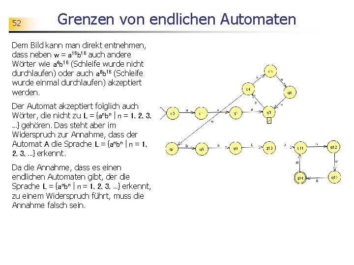 52 Grenzen von endlichen Automaten Dem Bild kann man direkt entnehmen, dass neben w