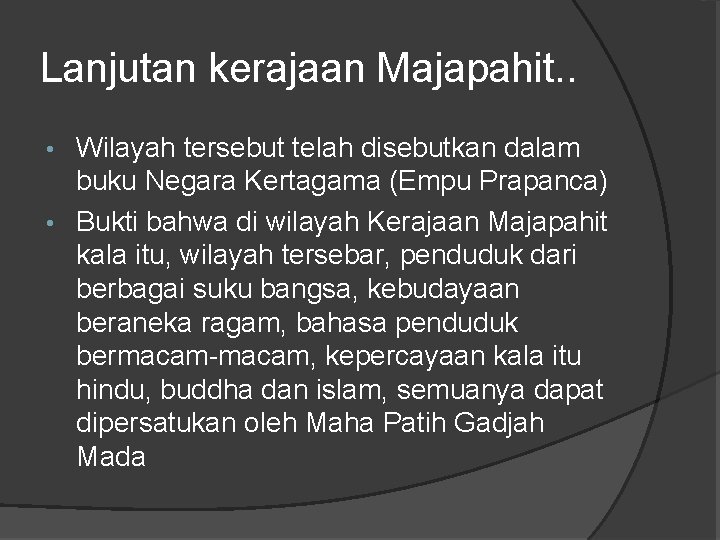 Lanjutan kerajaan Majapahit. . Wilayah tersebut telah disebutkan dalam buku Negara Kertagama (Empu Prapanca)