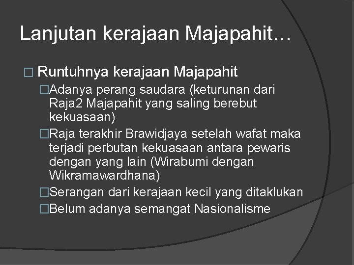 Lanjutan kerajaan Majapahit… � Runtuhnya kerajaan Majapahit �Adanya perang saudara (keturunan dari Raja 2