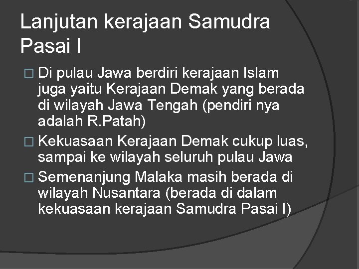 Lanjutan kerajaan Samudra Pasai I � Di pulau Jawa berdiri kerajaan Islam juga yaitu