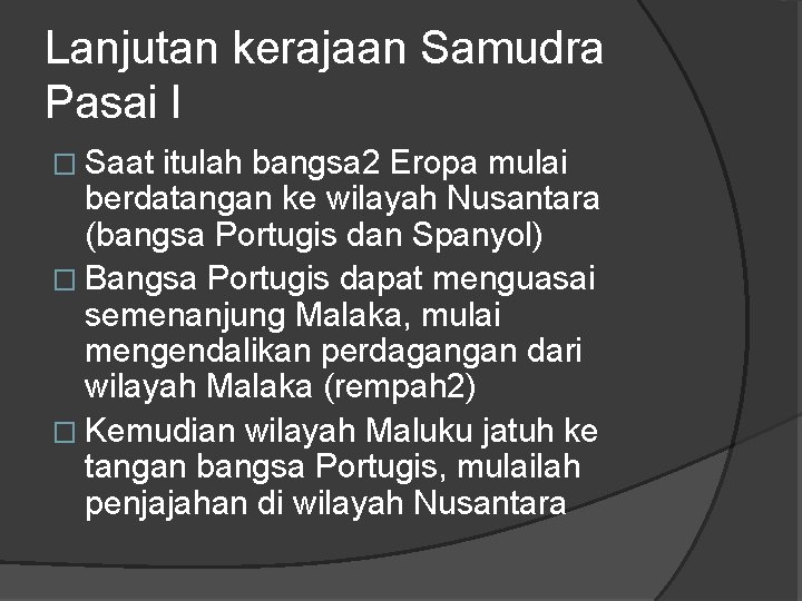 Lanjutan kerajaan Samudra Pasai I � Saat itulah bangsa 2 Eropa mulai berdatangan ke