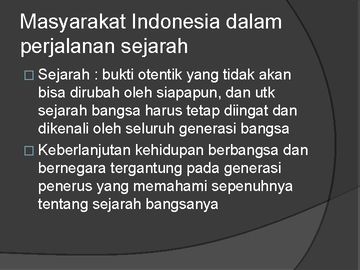 Masyarakat Indonesia dalam perjalanan sejarah � Sejarah : bukti otentik yang tidak akan bisa