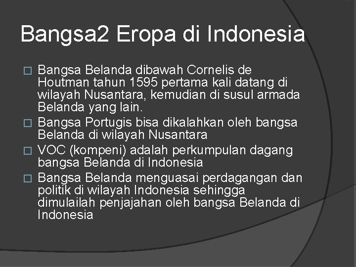 Bangsa 2 Eropa di Indonesia Bangsa Belanda dibawah Cornelis de Houtman tahun 1595 pertama