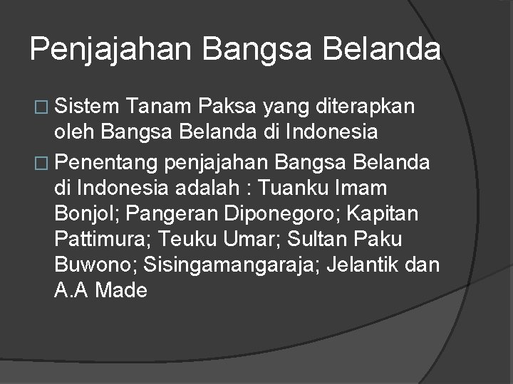 Penjajahan Bangsa Belanda � Sistem Tanam Paksa yang diterapkan oleh Bangsa Belanda di Indonesia