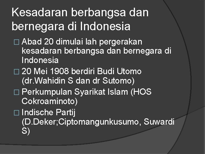 Kesadaran berbangsa dan bernegara di Indonesia � Abad 20 dimulai lah pergerakan kesadaran berbangsa