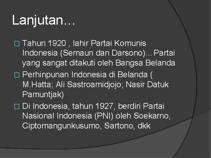 Lanjutan… Tahun 1920 , lahir Partai Komunis Indonesia (Semaun dan Darsono)…Partai yang sangat ditakuti