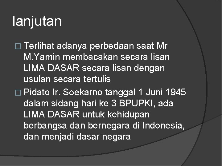 lanjutan � Terlihat adanya perbedaan saat Mr M. Yamin membacakan secara lisan LIMA DASAR