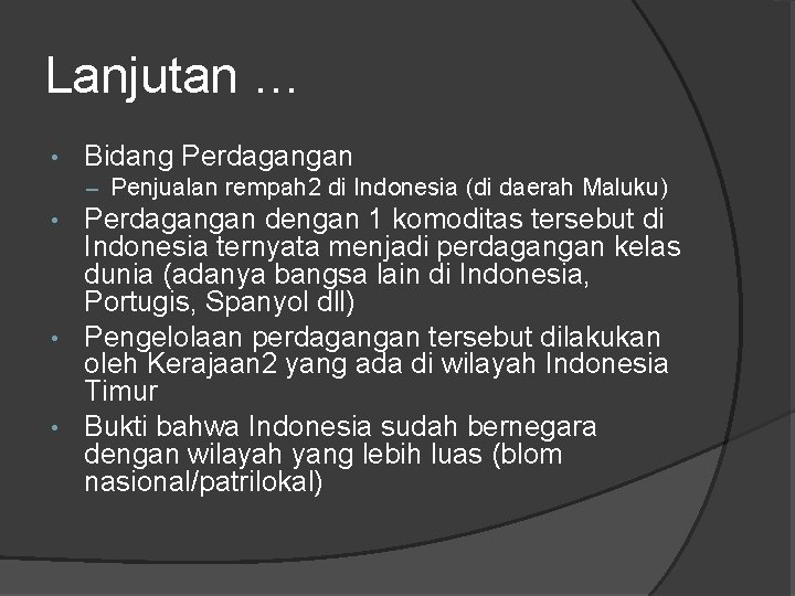 Lanjutan … • Bidang Perdagangan – Penjualan rempah 2 di Indonesia (di daerah Maluku)