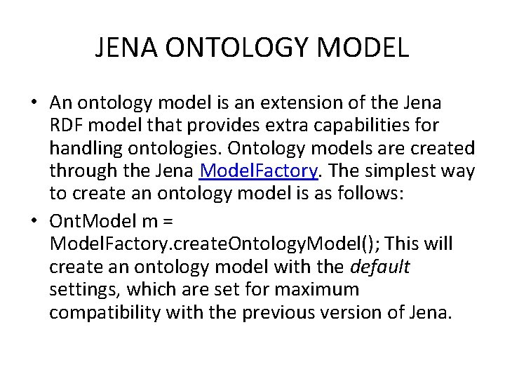 JENA ONTOLOGY MODEL • An ontology model is an extension of the Jena RDF