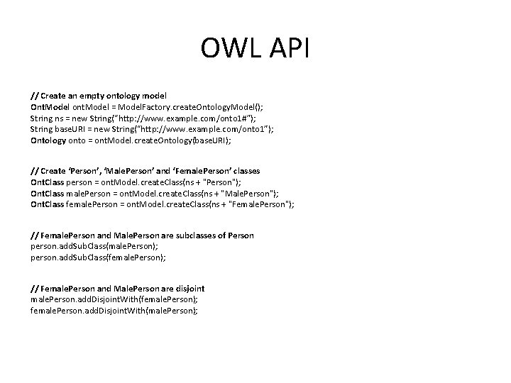 OWL API // Create an empty ontology model Ont. Model ont. Model = Model.
