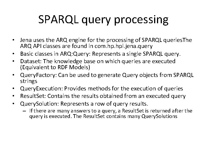 SPARQL query processing • Jena uses the ARQ engine for the processing of SPARQL