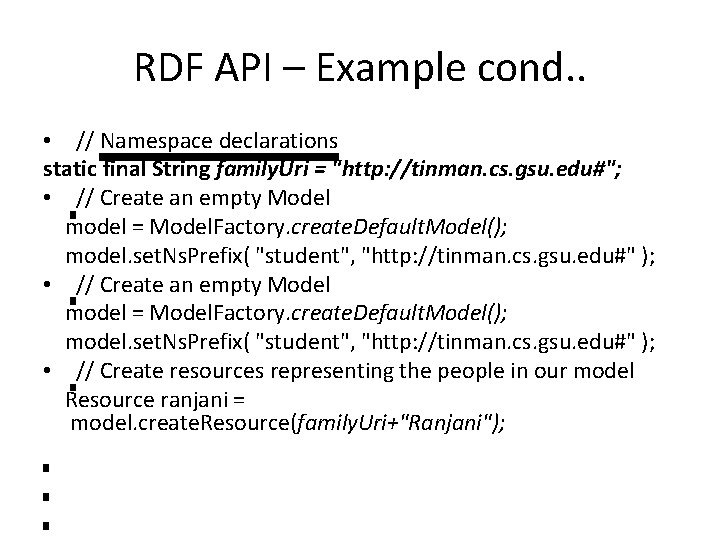 RDF API – Example cond. . • // Namespace declarations static final String family.