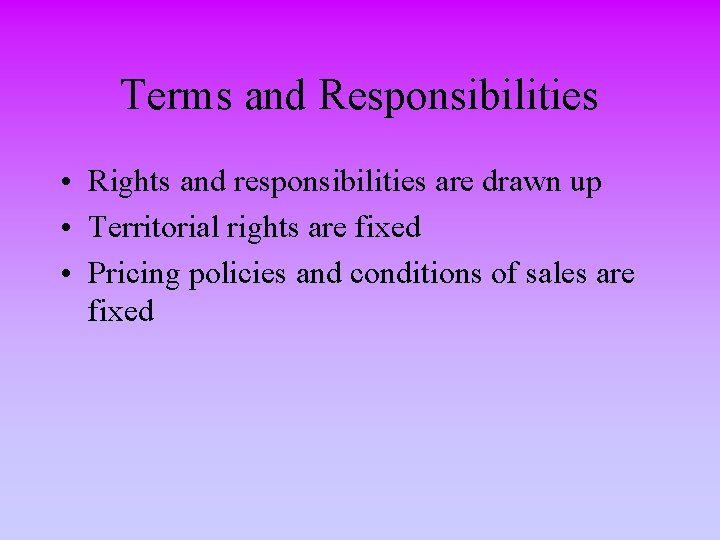 Terms and Responsibilities • Rights and responsibilities are drawn up • Territorial rights are