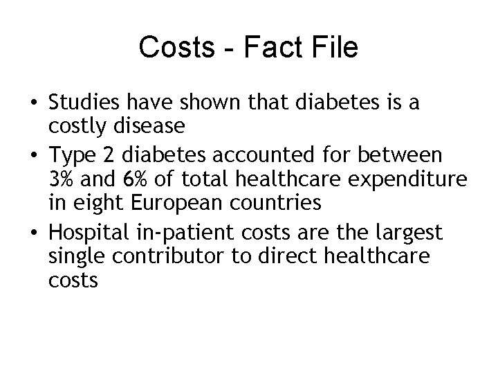 Costs - Fact File • Studies have shown that diabetes is a costly disease