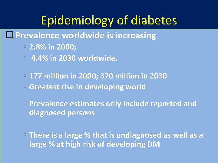 Epidemiology of diabetes Prevalence worldwide is increasing 2. 8% in 2000; 4. 4% in