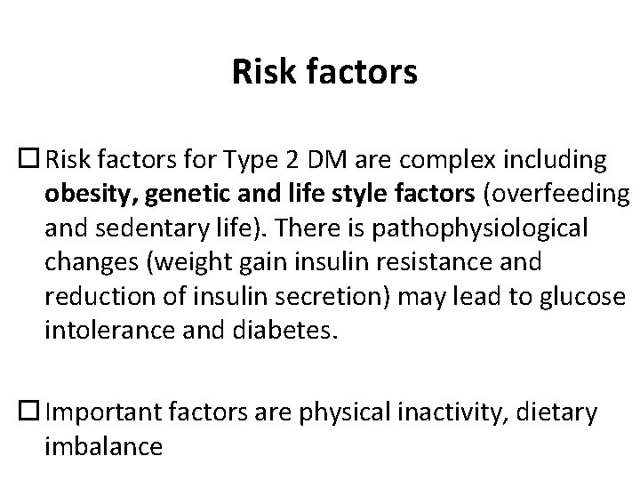 Risk factors for Type 2 DM are complex including obesity, genetic and life style