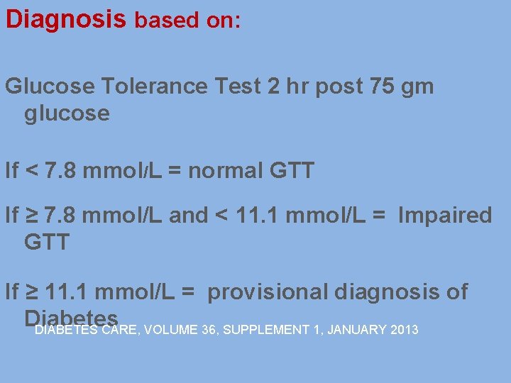 Diagnosis based on: Glucose Tolerance Test 2 hr post 75 gm glucose If <