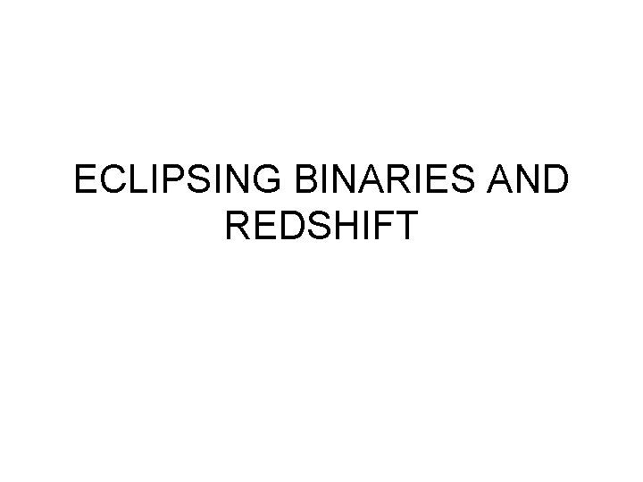 ECLIPSING BINARIES AND REDSHIFT 