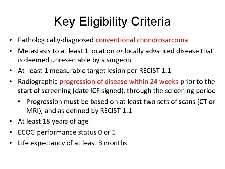 Key Eligibility Criteria • Pathologically-diagnosed conventional chondrosarcoma • Metastasis to at least 1 location