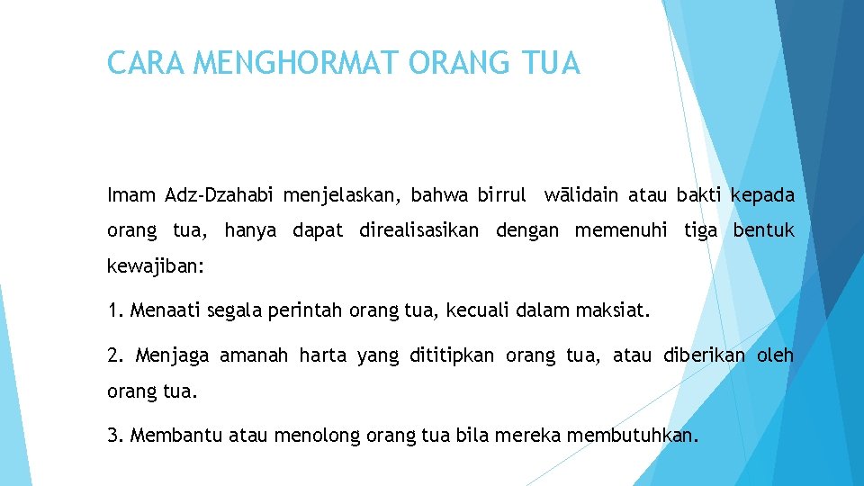 CARA MENGHORMAT ORANG TUA Imam Adz-Dzahabi menjelaskan, bahwa birrul wālidain atau bakti kepada orang