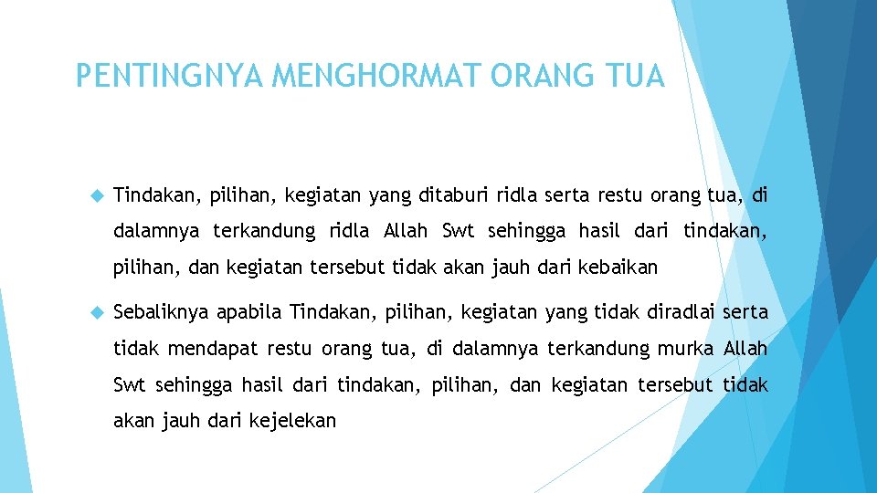 PENTINGNYA MENGHORMAT ORANG TUA Tindakan, pilihan, kegiatan yang ditaburi ridla serta restu orang tua,