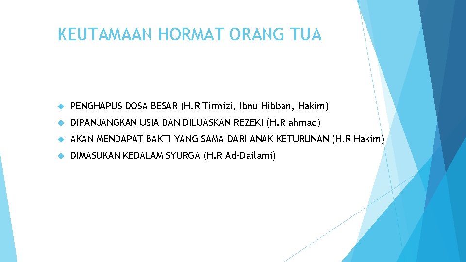 KEUTAMAAN HORMAT ORANG TUA PENGHAPUS DOSA BESAR (H. R Tirmizi, Ibnu Hibban, Hakim) DIPANJANGKAN