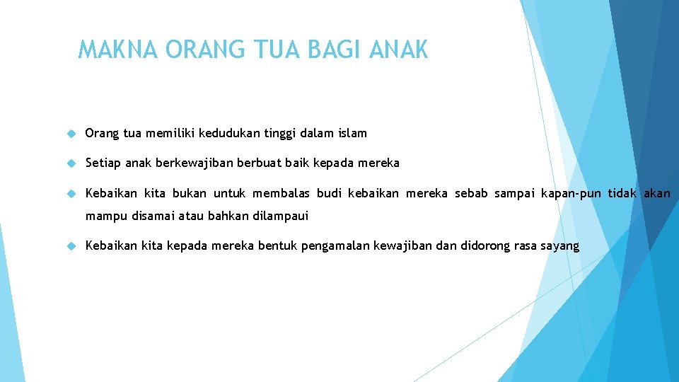 MAKNA ORANG TUA BAGI ANAK Orang tua memiliki kedudukan tinggi dalam islam Setiap anak