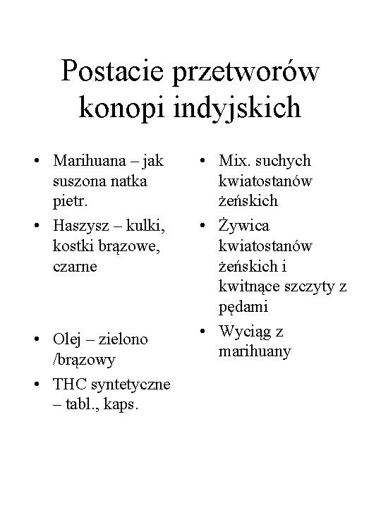 Postacie przetworów konopi indyjskich • Marihuana – jak suszona natka pietr. • Haszysz –