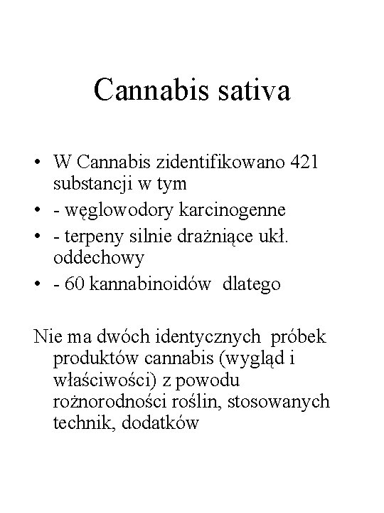 Cannabis sativa • W Cannabis zidentifikowano 421 substancji w tym • - węglowodory karcinogenne