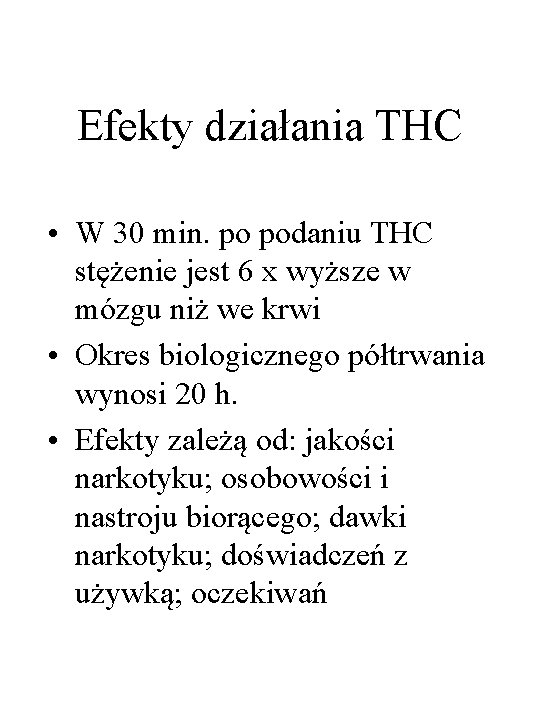 Efekty działania THC • W 30 min. po podaniu THC stężenie jest 6 x