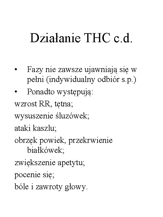 Działanie THC c. d. • Fazy nie zawsze ujawniają się w pełni (indywidualny odbiór