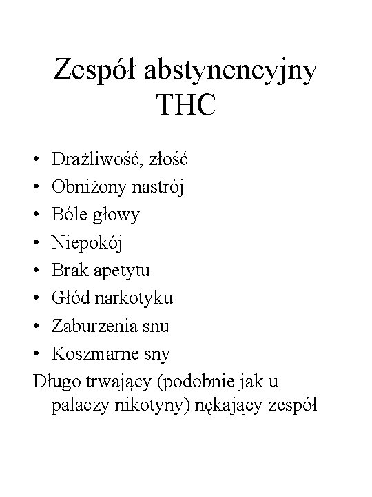 Zespół abstynencyjny THC • Drażliwość, złość • Obniżony nastrój • Bóle głowy • Niepokój