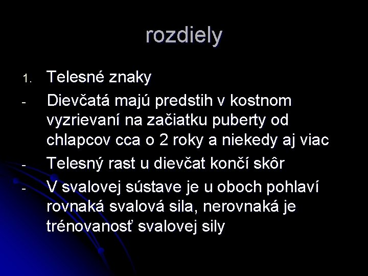 rozdiely 1. - - Telesné znaky Dievčatá majú predstih v kostnom vyzrievaní na začiatku