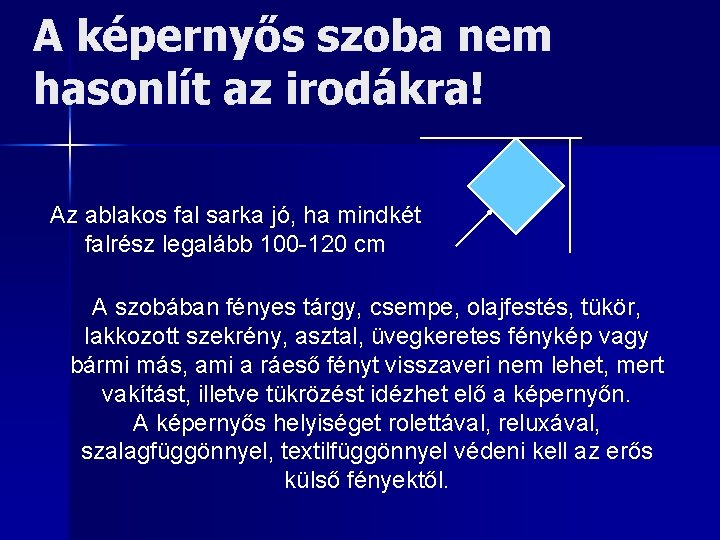 A képernyős szoba nem hasonlít az irodákra! Az ablakos fal sarka jó, ha mindkét