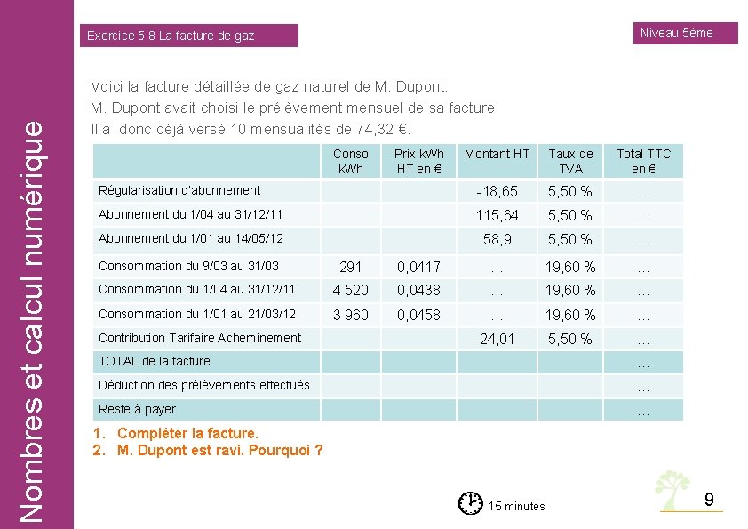 Niveau 5ème Nombres et calcul numérique Exercice 5. 8 La facture de gaz Voici