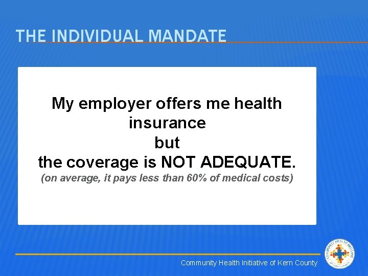 THE INDIVIDUAL MANDATE My employer offers me health insurance but the coverage is NOT