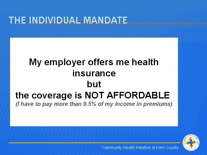 THE INDIVIDUAL MANDATE My employer offers me health insurance but the coverage is NOT